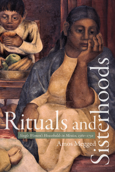 Paperback Rituals and Sisterhoods: Single Women's Households in Mexico, 1560-1750 Book