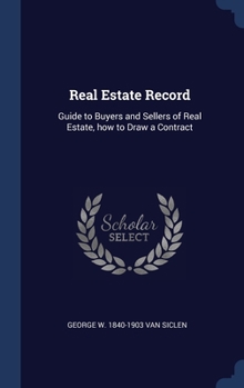 Hardcover Real Estate Record: Guide to Buyers and Sellers of Real Estate, how to Draw a Contract Book