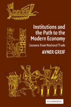 Hardcover Institutions and the Path to the Modern Economy: Lessons from Medieval Trade Book