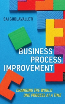 Paperback Business Process Improvement: Changing the world one process at a time Book