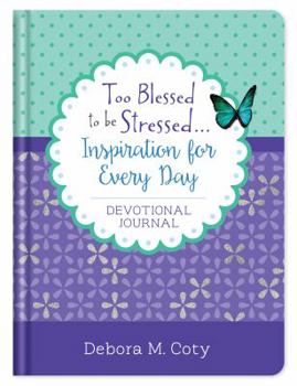 Hardcover Too Blessed to Be Stressed. . .Inspiration for Every Day Devotional Journal Book