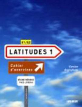 Paperback Latitudes 1: Cahier D'exercices Version Anglophone: Methode de Francais A1/A2 (French Edition) [French] Book
