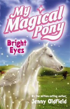 My Magical Pony: Bright Eyes - Book #3 of the My Magical Pony