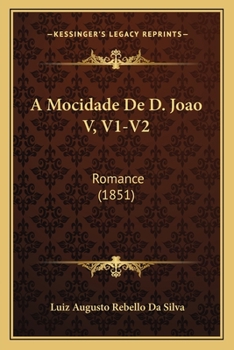 Paperback A Mocidade De D. Joao V, V1-V2: Romance (1851) [Portuguese] Book