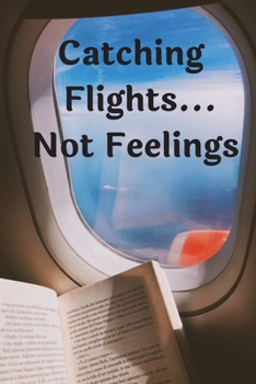 Paperback Catching Flights...Not Feelings Book