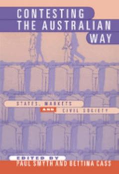 Contesting the Australian Way: States, Markets and Civil Society