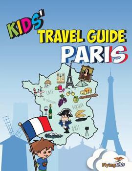 Paperback Kids' Travel Guide - Paris: The Fun Way to Discover Paris-Especially for Kids Book