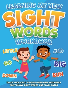 Paperback Learning My New Sight Words Workbook: Teach your child to read using high-frequency must know sight words and flash cards Book