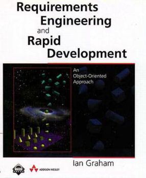 Hardcover Requirements Engineering and Rapid Development: An Object-Oriented Approach Book