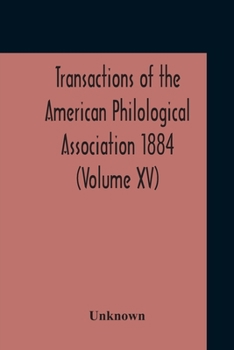 Paperback Transactions Of The American Philological Association 1884 (Volume Xv) Book