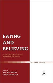 Paperback Eating and Believing: Interdisciplinary Perspectives on Vegetarianism and Theology Book