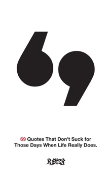 Paperback 69 Quotes That Don't Suck for Those Days When Life Really Does. Book