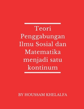 Paperback Teori Penggabungan Ilmu Sosial dan Matematika menjadi satu kontinum [Indonesian] Book