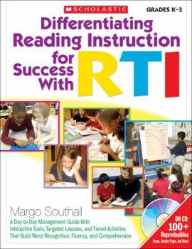 Paperback Differentiating Reading Instruction for Success with RTI, Grades K-3: A Day-To-Day Management Guide with Interactive Tools, Targeted Lessons, and Tier Book