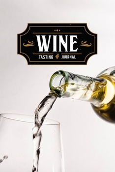 Paperback Wine Winery Alcohol Tasting Sampling Costing Journal Notebook Diary Log Book - White in Glass: Winemaking Winemaker Lover Connoisseur Gift Idea - Reco Book