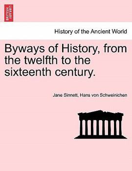 Paperback Byways of History, from the Twelfth to the Sixteenth Century. Book
