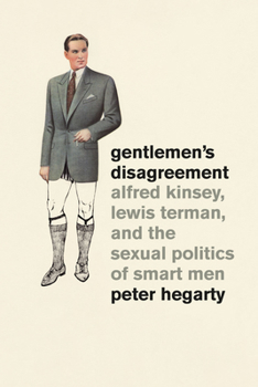 Paperback Gentlemen's Disagreement: Alfred Kinsey, Lewis Terman, and the Sexual Politics of Smart Men Book