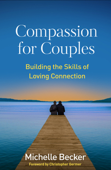 Paperback Compassion for Couples: Building the Skills of Loving Connection Book