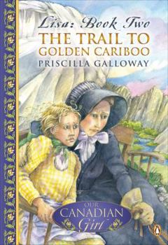 Paperback Our Canadian Girl Lisa #2 the Trail To Golden Cariboo Book