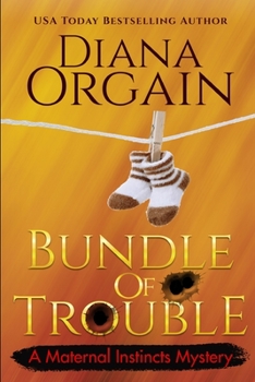 Bundle of Trouble - Book #1 of the Maternal Instincts Mystery