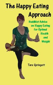 Paperback The Happy Eating Approach: Buddhist advice on happy eating for optimal health and weight Book