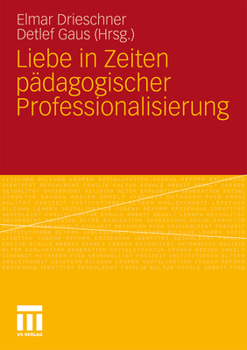 Liebe in Zeiten Padagogischer Professionalisierung