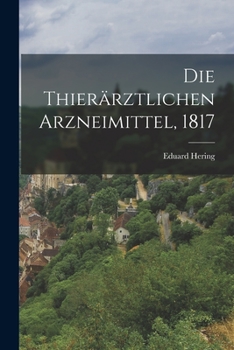 Paperback Die Thierärztlichen Arzneimittel, 1817 [German] Book