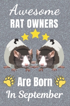 Awesome Rat Owners Are Born In September: Rat gifts. This Rat Notebook / Rat Journal has a fun cover. It is 6x9in size with 110+ lined ruled pages, ... Christmas.  Rat lover gifts. Rat gift ideas
