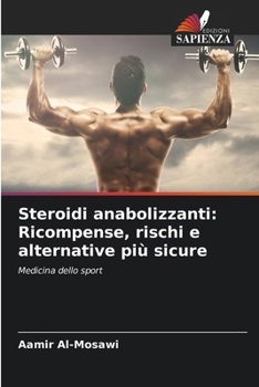 Paperback Steroidi anabolizzanti: Ricompense, rischi e alternative più sicure [Italian] Book