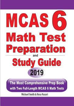 Paperback MCAS 6 Math Test Preparation and Study Guide: The Most Comprehensive Prep Book with Two Full-Length MCAS Math Tests Book