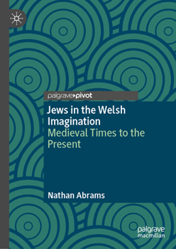 Hardcover Jews in the Welsh Imagination: Medieval Times to the Present Book