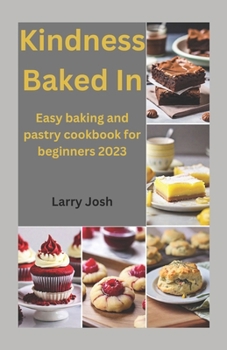 Paperback Kindness Baked In: Easy baking and pastry cookbook for beginners 2023 Book