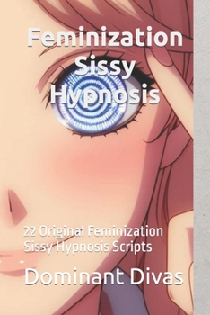 Paperback Feminization Sissy Hypnosis: 22 Original Feminization Sissy Hypnosis Scripts Book
