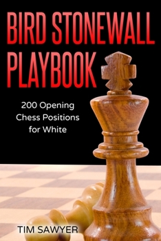 Paperback Bird Stonewall Playbook: 200 Opening Chess Positions for White Book