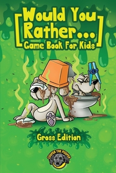 Paperback Would You Rather Game Book for Kids (Gross Edition): 200+ Totally Gross, Disgusting, Crazy and Hilarious Scenarios the Whole Family Will Love! Book