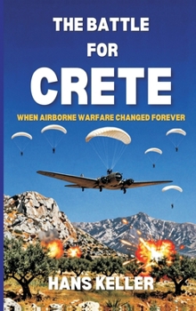 The Battle for Crete: When Airborne Warfare Changed Forever