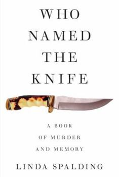 Hardcover Who Named the Knife: A Book of Murder and Memory Book