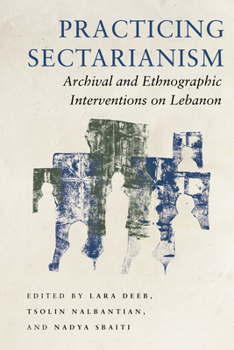 Paperback Practicing Sectarianism: Archival and Ethnographic Interventions on Lebanon Book