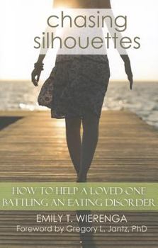 Paperback Chasing Silhouettes: How to Help a Loved One Battling an Eating Disorder Book