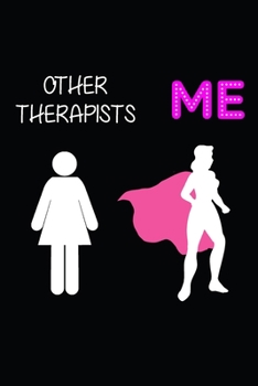 Paperback Other Therapists Vs Me: Blank Lined Journal, Planner, Organiser, Notebook, Funny Therapist Gifts Book