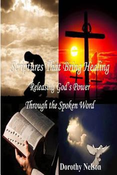 Paperback Scriptures That Bring Healing: Releasing God's Power Through the Spoken Word Book