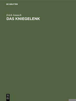 Das Kniegelenk: Diagnose Und Therapie Seiner Verletzungen Und Erkrankungen
