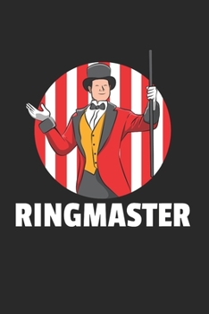 Ringmaster Zirkus Notizbuch: Ringmaster Zirkus Notizbuch f�r Zirkusdirektor / Notizheft / Notizblock A5 (6x9in) Dotted Notebook / Punkteraster / 120 gepunktete Seiten