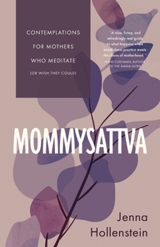Paperback Mommysattva: Contemplations for Mothers Who Meditate (or Wish They Could) Book