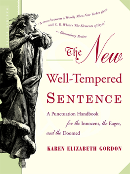 The New Well Tempered Sentence: A Punctuation Handbook for the Innocent, the Eager, and the Doomed
