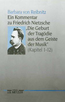 Ein Kommentar Zu Friedrich Nietzsches "Die Geburt Der Tragodie Aus Dem Geiste Der Musik" (Kapitel 1-12)