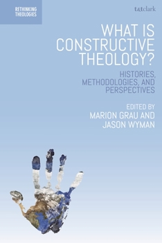 Paperback What is Constructive Theology?: Histories, Methodologies, and Perspectives Book