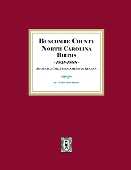 Paperback Buncombe County, North Carolina Births, 1858-1888, Journal of Dr. James Americus Reagan Book