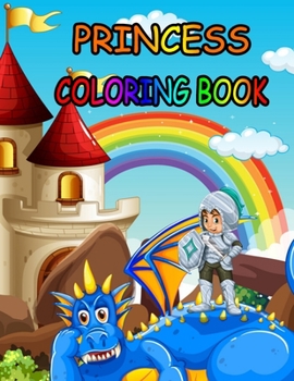 Princess coloring book: Princess Coloring Book for Girls, Kids, Toddlers, Ages 2-4, Ages 4-8