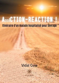 Paperback Addiction-Réaction !: Itinéraire d'un malade hospitalisé pour sevrage [French] Book